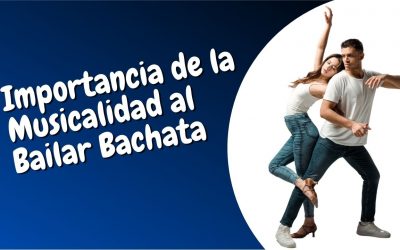 Importancia de la Musicalidad al bailar Bachata